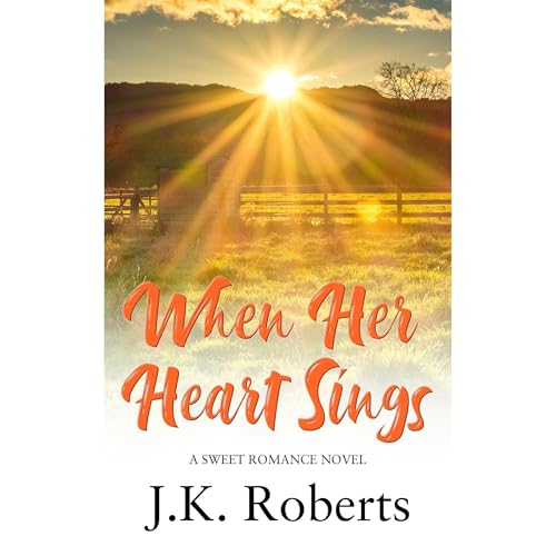 When Her Heart Sings by J.K. Roberts