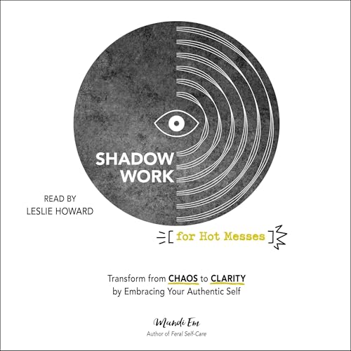 Shadow Work for Hot Messes