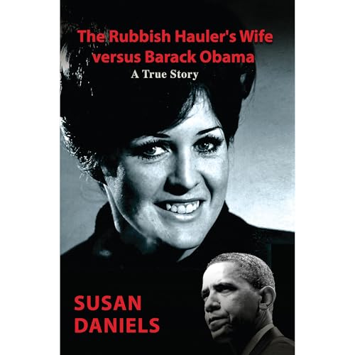 The Rubbish Hauler's Wife versus Barack Obama by Susan Daniels