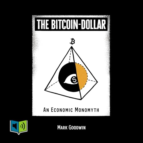 The Bitcoin-Dollar by Mark Goodwin