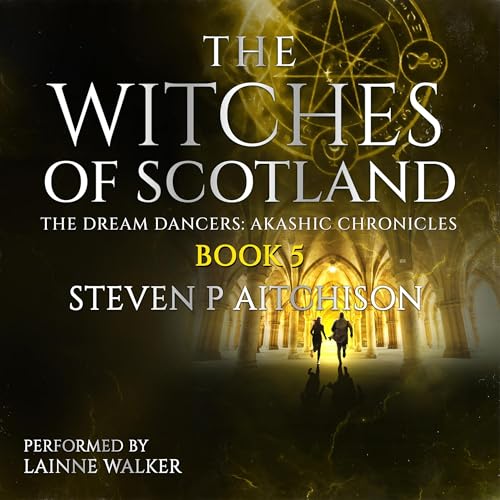 The Witches of Scotland: The Dream Dancers: Akashic Chronicles