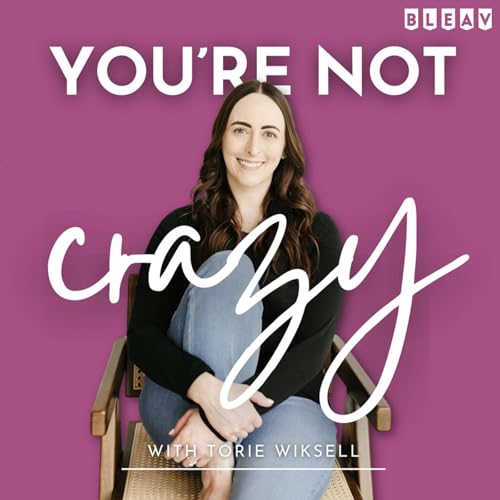 You're Not Crazy: A Podcast for the Adult Children of Parents with Borderline and Narcissistic Personality Disorders by Torie Wiksell
