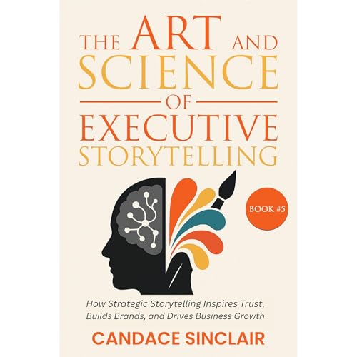 The Art and Science of Executive Storytelling