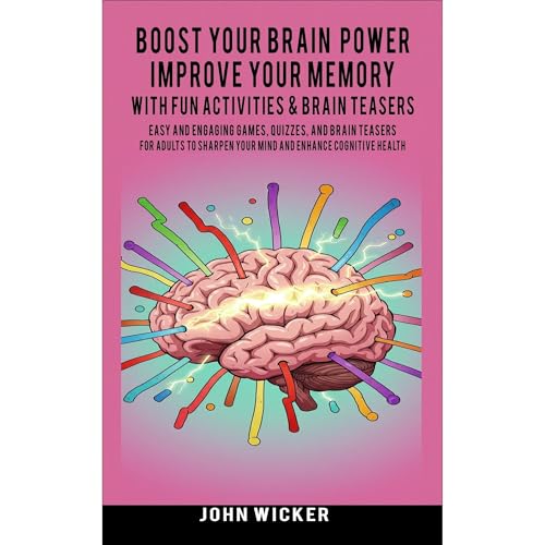 Boost Your Brainpower: Improve Your Memory with Fun Activities & Brain Teasers