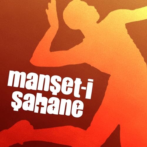 Manşet-i Şahane by Berna Ece Gündüz