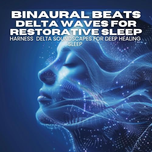 Binaural Beats Delta Waves for Restorative Sleep