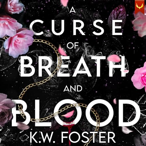 A Curse of Breath and Blood by K.W. Foster