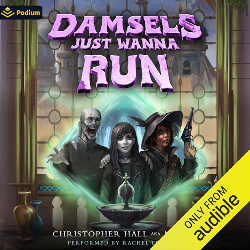Damsels Just Wanna Run: An Isekai LitRPG