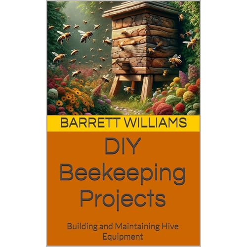 DIY Beekeeping Projects by Barrett Williams