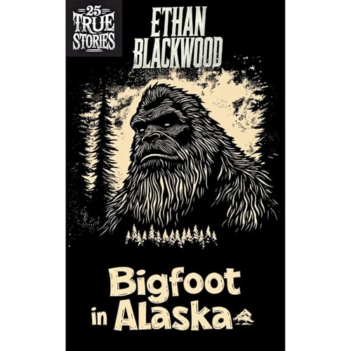 Bigfoot in Alaska by Ethan Blackwood