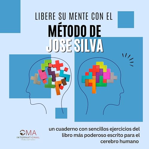 Libere Su Mente Con El Método De José Silva [Free Your Mind with José Silva's Method]