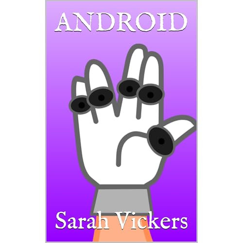 ANDROID by Sarah Vickers