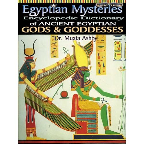 EGYPTIAN MYSTERIES VOL 2: Dictionary of Gods and Goddesses This book is about the mystery of neteru, the gods and goddesses of Ancient Egypt