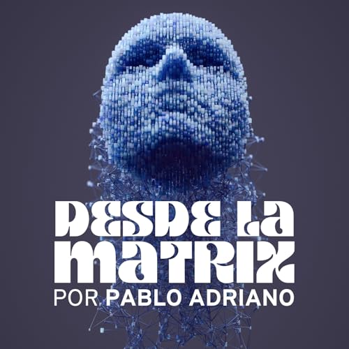 DESDE LA MATRIX by Pablo Adriano