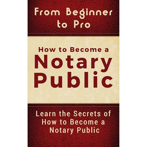 From Beginner to Pro: How to Become a Notary Public