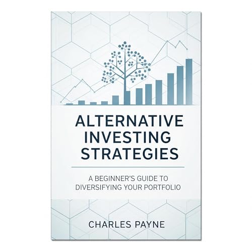 Alternative Investing Strategies by Charles Payne