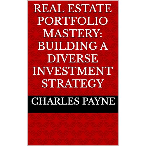 Real Estate Portfolio Mastery: Building a Diverse Investment Strategy