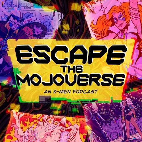 Escape the Mojoverse: An X-Men Comics Podcast by Matt & Allison Parent