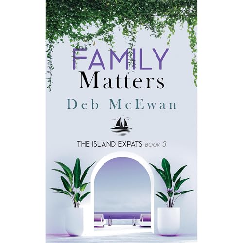 The Island Expats Book 3: Family Matters (A Mediterranean island cozy mystery)