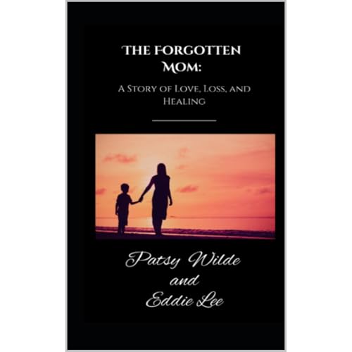 The Forgotten Mom by Patsy Wilde