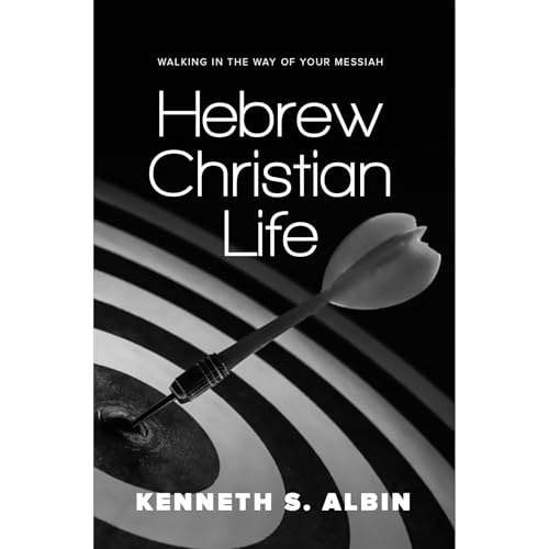 Hebrew Christian Life by kenneth S. Albin
