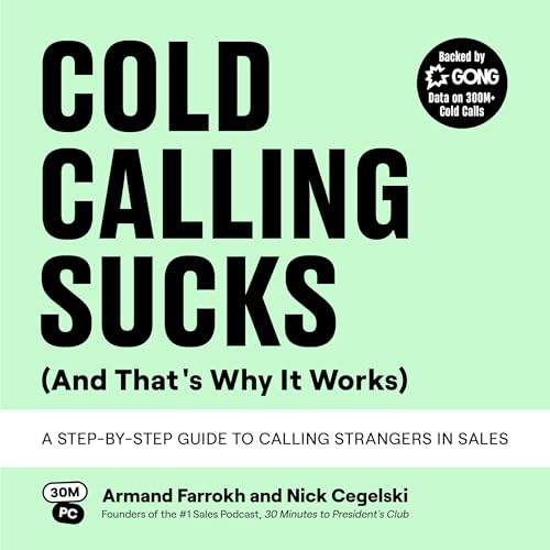 Cold Calling Sucks (and That's Why It Works) by Armand Farrokh