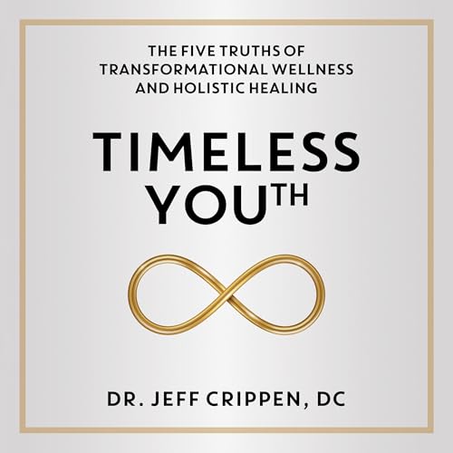 Timeless Youth by Dr. Jeff Crippen DC