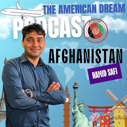 Afghan Voices: Chasing Dreams Across Borders|THE AMERICAN DREAM PODCAST- WORLD TOUR by Unknown