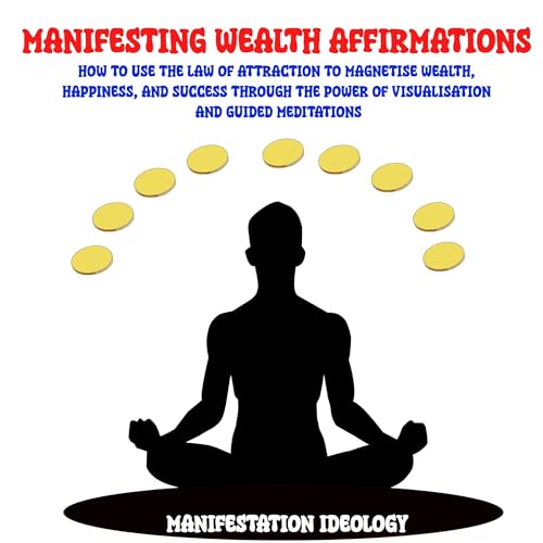 Manifesting Wealth Affirmations by Manifestation Ideology