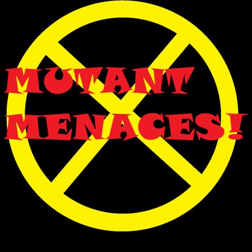 Mutant Menaces! A Podcast About X-Men Fans. by ChillerPop