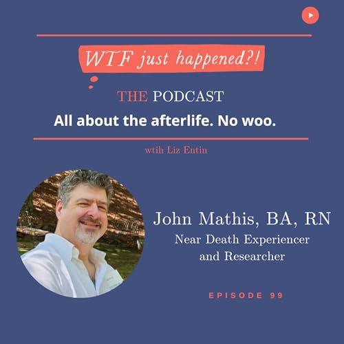 Near Death Experiencer + Researcher John Mathis, BA, RN, Episode 99 by Unknown