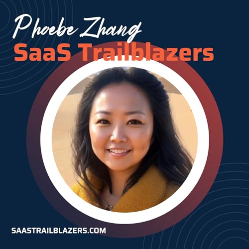 SaaS Trailblazers by Phoebe Zhang