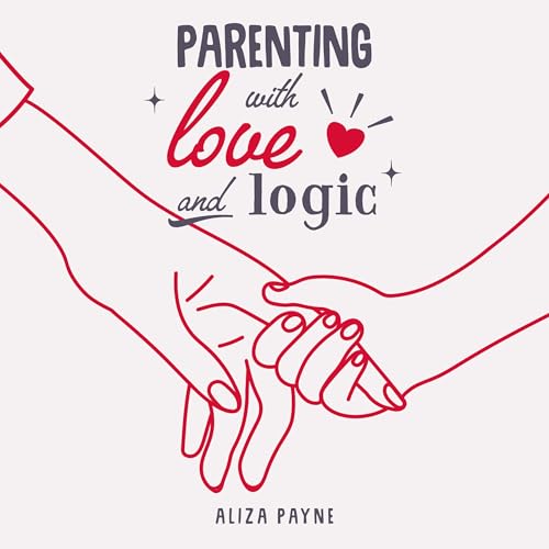 Parenting with Love and Logic