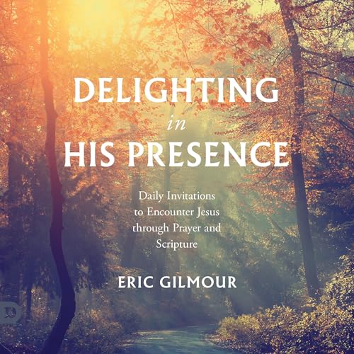 Delighting in His Presence by Eric Gilmour
