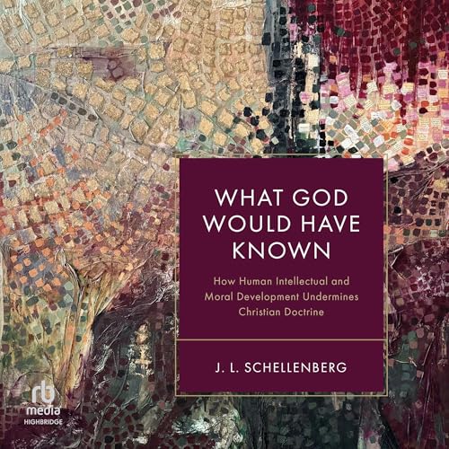 What God Would Have Known by J. L. Schellenberg