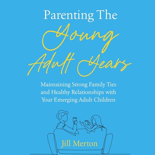 Parenting the Young Adult Years