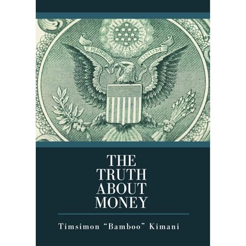 The Truth About Money by Timsimon Kimani