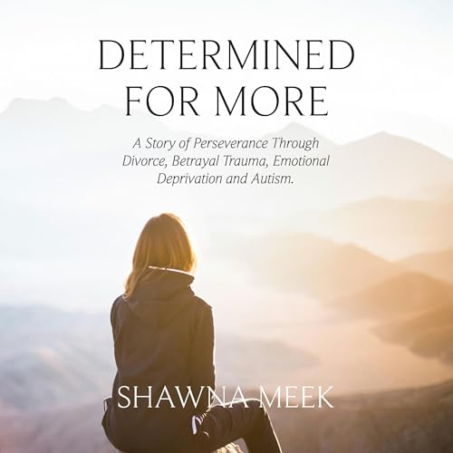 Determined for More by Shawna Meek