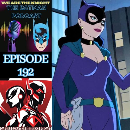We Are The Knight Ep #192: Batman - Caped Crusader Ep 1-3 by Unknown