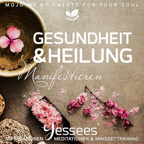 Gesundheit & Heilung Yessees®, Meditationen, Affirmationen