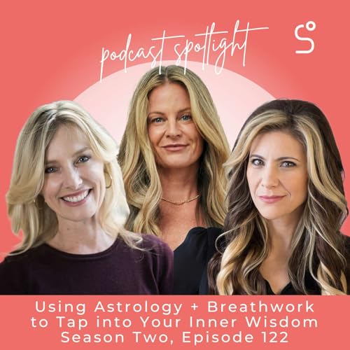 Using Astrology + Breathwork to Tap into Your Inner Wisdom - Episode 122 by Unknown