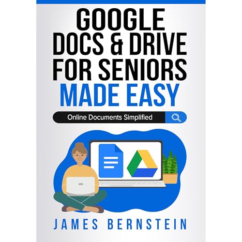 Google Docs & Drive for Seniors Made Easy