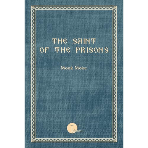 The Saint of the Prisons by Monk Moise