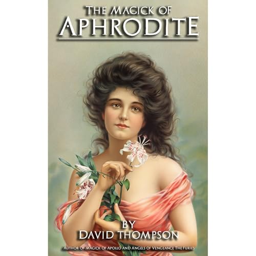 The Magick of Aphrodite by David Thompson
