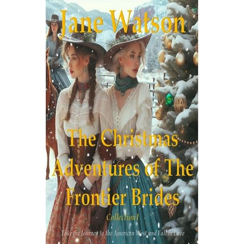 The Christmas Adventures of The Frontier Brides: Collection I