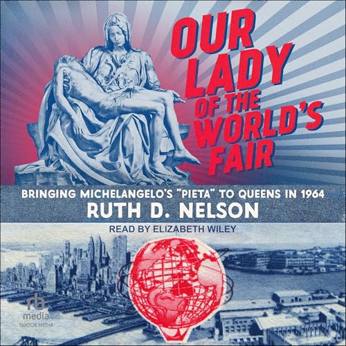 Our Lady of the World's Fair by Ruth D. Nelson
