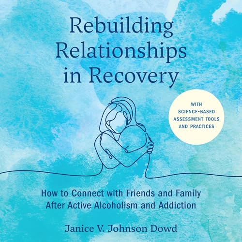 Rebuilding Relationships in Recovery