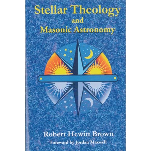 Stellar Theology and Masonic Astronomy by Robert Hewitt Brown