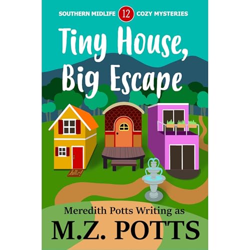 Tiny House, Big Escape by Meredith Potts