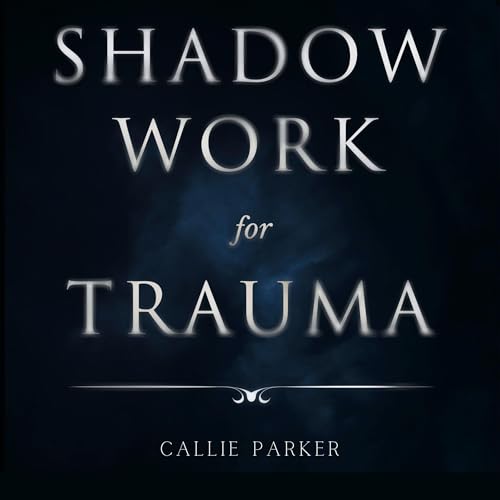 Shadow Work for Trauma
